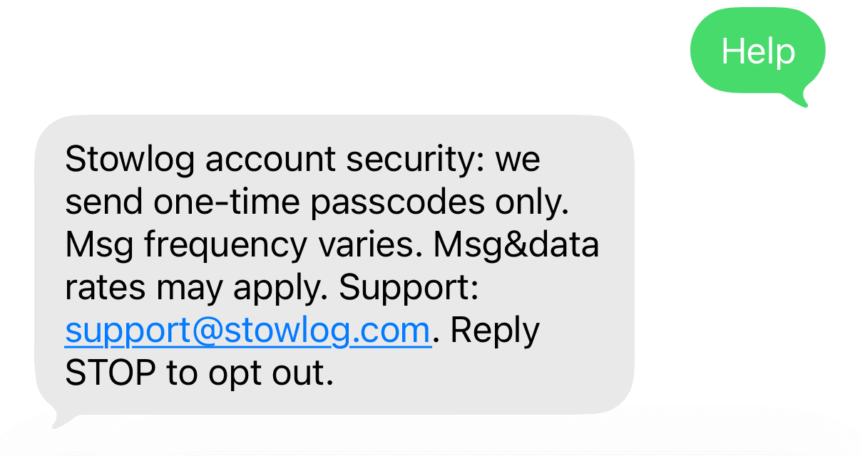 Screenshot of a text message conversation. The message sent reads Help. The reply received reads: Stowlog account security: we send one-time passcodes only. Msg frequency varies. Msg&data rates may apply. Support: support@stowlog.com. Reply STOP to opt out.